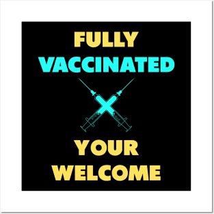 fully vaccinated youre welcome Posters and Art